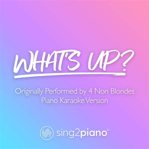 ‎whats Up Originally Performed By 4 Non Blondes [piano Karaoke