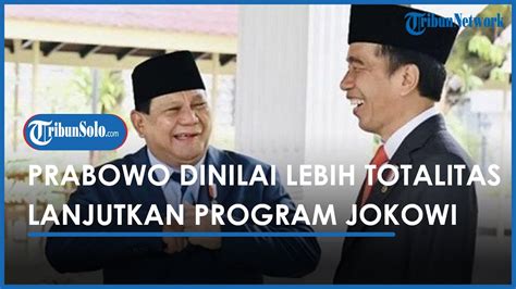 Prabowo Dinilai Lebih Totalitas Lanjutkan Program Jokowi Ketimbang