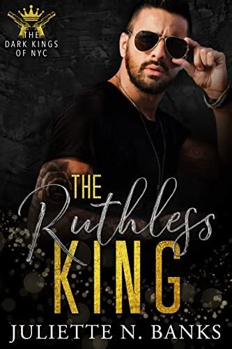 The Ruthless King Dark Kings Of Nyc 2 By Juliette N Banks Goodreads