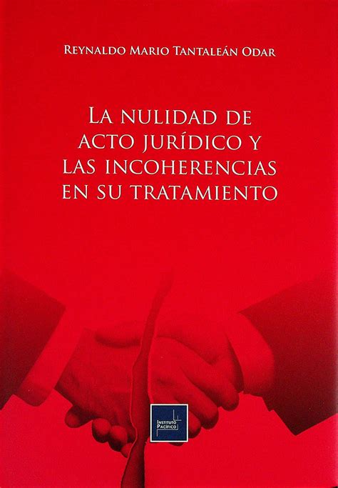 La Nulidad Del Acto Jurídico Y Las Incoherencias En Su Tratamiento