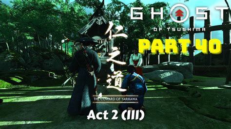 Ghost Of Tsushima Part 40 The Coward Of Yarikawa Act 2 III YouTube