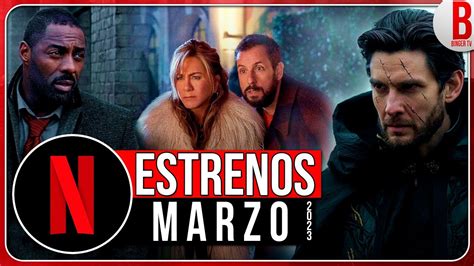 Estrenos Netflix Marzo 2023 Series Y Películas Youtube