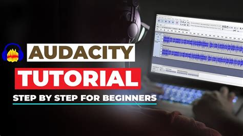 AUDACITY TUTORIAL How To Use Audacity STEP BY STEP For Beginners