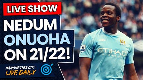 WHAT SHOULD BE MAN CITY S 21 22 EXPECTATIONS BE LIVE PREVIEW W NEDUM