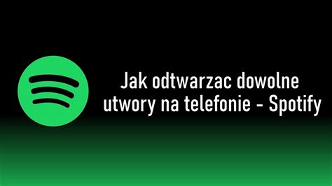 Opis Jak S Ucha Dowolnych Utwor W Na Telefonie Spotify Youtube