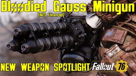 Fallout 76 New Weapon Spotlights Bloodied Vats Enhanced Gauss Minigun