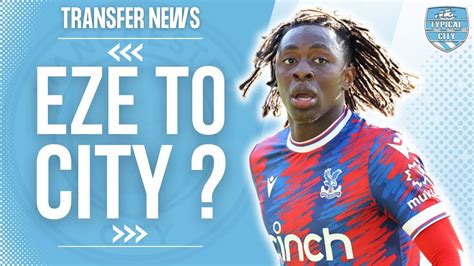 Manchester City Want Eze Man City Transfer News YouTube