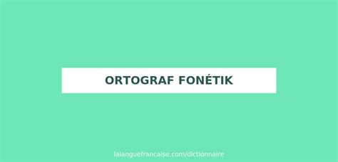 D Finition De Ortograf Fon Tik Dictionnaire Fran Ais