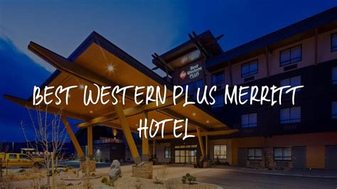 Best Western Plus Merritt Hotel Review Merritt Canada Youtube