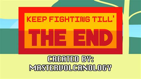 Keep Fighting Till The End Title Card By Xxsteamboy On Deviantart