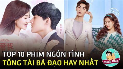 Phim Ngôn Tình Tổng Tài Trung Quốc Hay Khám Phá Top Các Bộ Phim Lãng