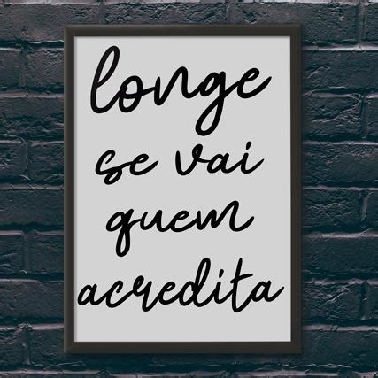 Quadro Decorativo Longe Se Vai Quem Acredita Wallze