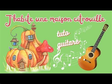 S accompagner à la guitare sur J habite une maison citrouille de