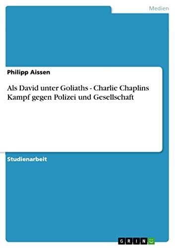 Als David Unter Goliaths Charlie Chaplins Kampf Gegen Polizei Und