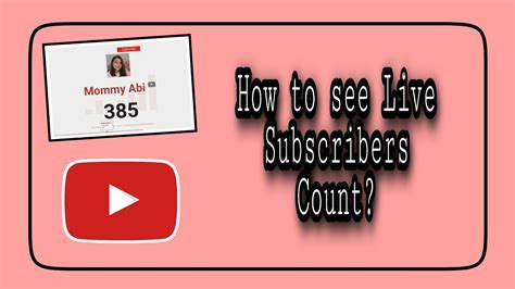 How To See Live Subscriber Count On Youtube Mommy Abi Youtube