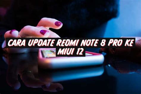 Cara Update Redmi Note Pro Ke Miui Ojotekno