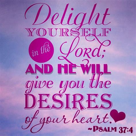 Psalm 374 Delight Yourself In The Lord And He Will Give You The