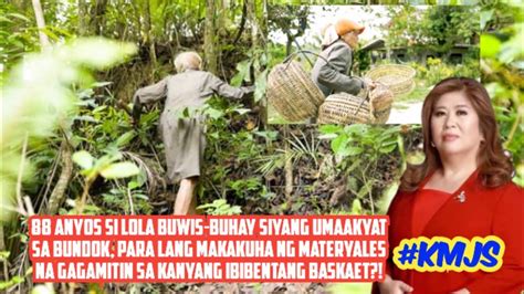 Anyos Na Lola Buwis Buhay Umakyat Sa Bundok Para Makakuha Ng