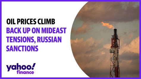 Oil Prices Climb Back Up On Mideast Tensions Russian Sanctions Youtube