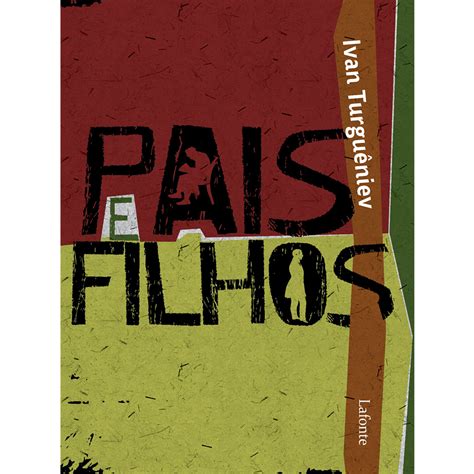 Pais E Filhos Turgueniev - Pais e Filhos - Ivan Turguêniev - Pais e Filhos - Ivan Turguêniev - Lafonte