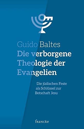 verborgene Theologie der Evangelien jüdischen Feste als