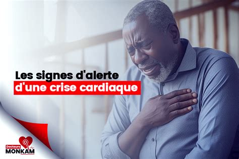 Les Signes Dalerte Dune Crise Cardiaque Docteurs Monkam