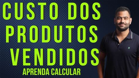 Existem Diferentes Conceitos E Classificações Envolvendo O Custo Dos Produtos