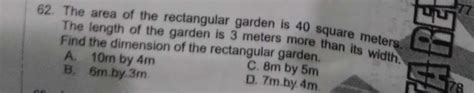 Solved: The area of the rectangular garden is 40 square meters. The ...