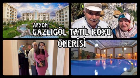 GAZLIGÖL TERMAL TATİL KÖYÜ VLOG Grand Özgül Termal Tesisi Afyon