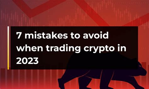 7 Mistakes To Avoid When Trading Crypto In 2023 Cryptotvplus The