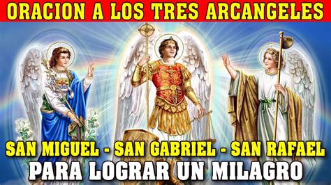 SAN MIGUEL SAN GABRIEL Y SAN RAFAEL ORACIÓN DE LOS 3 ARCÁNGELES MÁS