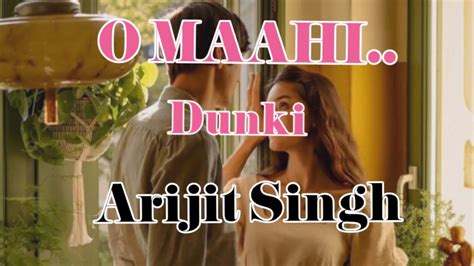 Oo Maahi Song Lyrics Dunki Movie Songs Youtube