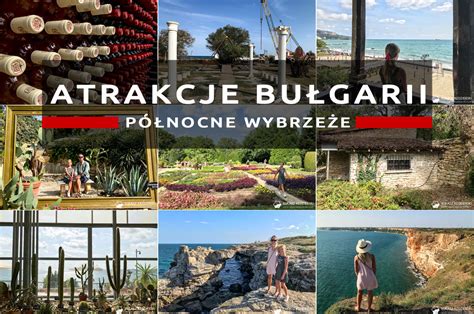 Północne wybrzeże Bułgarii Co warto zobaczyć Bałczik Kaliakra