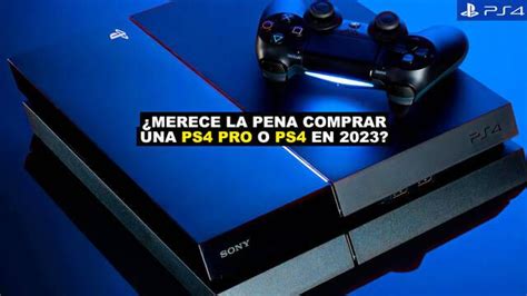 Merece La Pena Comprar Una Ps Pro O Ps En Est N Ya Obsoletas