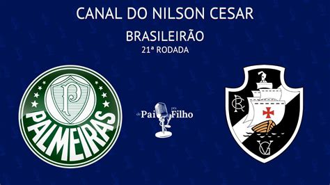 Palmeiras X Vasco Com Nilson Cesar E Boris Casoy BrasileirÃo 21ª