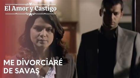 Me Divorciaré De Savaş Amor Y Castigo Capitulo 21 Dailymotion Video