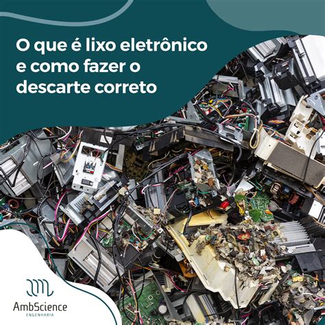 O Que Lixo Eletr Nico E Como Fazer O Descarte Corretoambscience