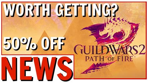 Guild Wars 2 Path Of Fire Expansion Sale 50 Off Is Path Of Fire