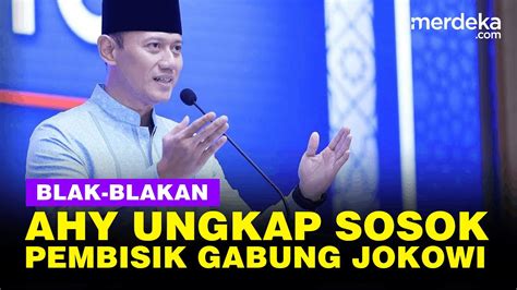 AHY Blak Blakan Ungkap Sosok Pembisik Demokrat Gabung Kabinet Jokowi