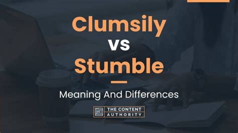 Clumsily vs Stumble: Meaning And Differences