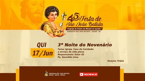 FESTA EM LOUVOR A SÃO JOÃO BATISTA 3ª NOITE Quinta feira 17 de