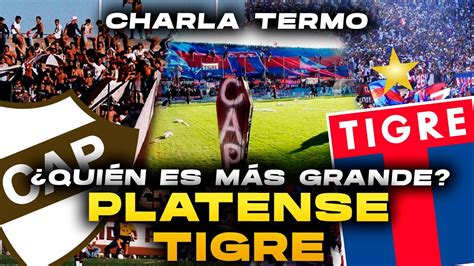 Platense Vs Tigre Qui N Es M S Grande De Zona Norte Charla Termo