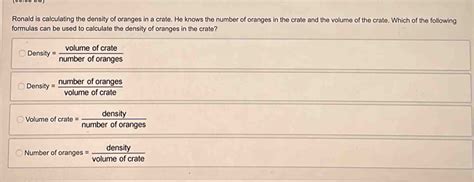 Ronald Is Calculating The Density Of Oranges In A Crate He Knows The