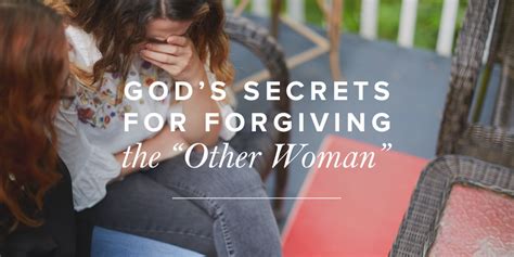 Gods Secrets For Forgiving The Other Woman” Revive Our Hearts Blog