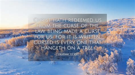 Galatians 3 13 KJV Desktop Wallpaper Christ Hath Redeemed Us From The