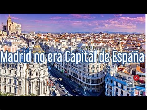 Sabias que Madrid no siempre fue capital de España YouTube