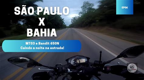 Viagem De Moto Para O Nordeste Mt E Bandit N Ep Youtube