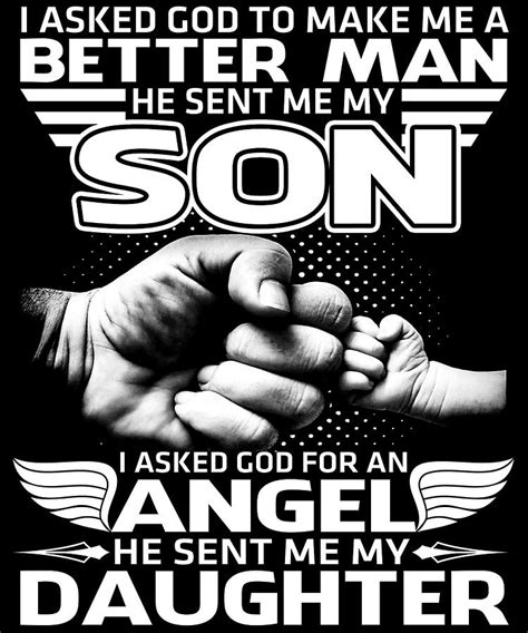 I Asked God To Make Me A Better Man He Sent Me My Son Shirt Drawing By