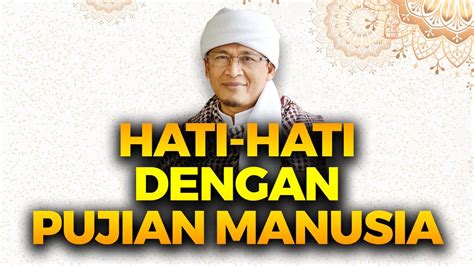 HATI HATI DENGAN PUJIAN MANUSIA Kajian MQ Pagi YouTube