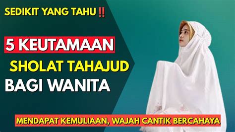 Sedikit Orang Tahu 5 Keutamaan Sholat Tahajud Bagi Wanita Salah